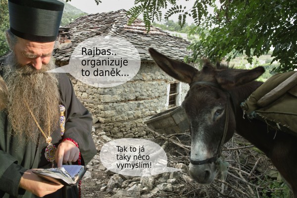 Pop: Rajbas..organizujeto daněk... Osel: Tak to játaky něcovymyslím!