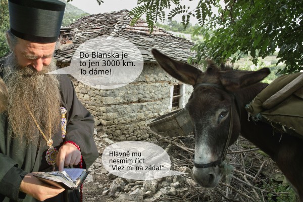 Pop: Do Blanska jeto jen 3000 km.To dáme! Osel: Hlavně munesmím říct"Vlez mi na záda!"
